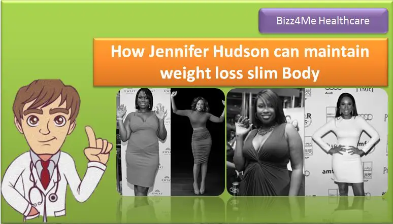 How Jennifer Hudson can maintain weight loss slim Body : 4 Advice for you