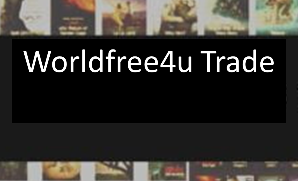 Worldfree4u 2025 trade trade