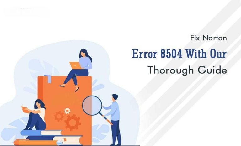 6 Amazing Steps To fix Norton Error 8504 101 And 104