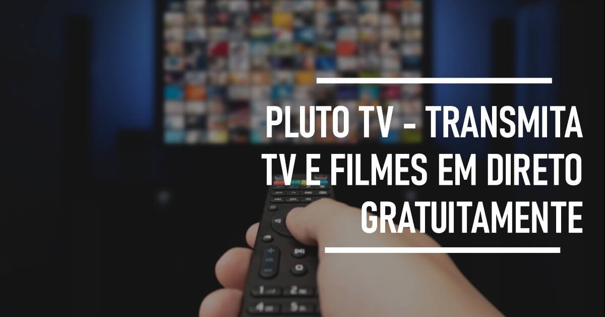 Pluto TV - Transmita TV e filmes em direto gratuitamente