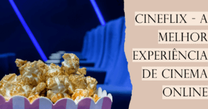 CineFlix - A melhor experiência de cinema online