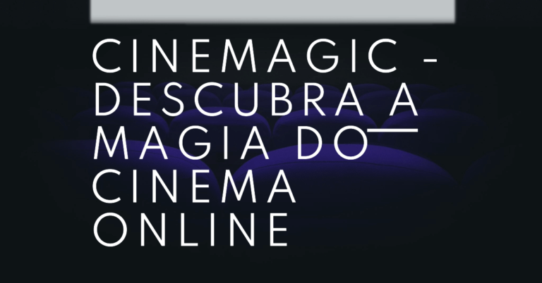 CineMagic – Descubra a magia do cinema online
