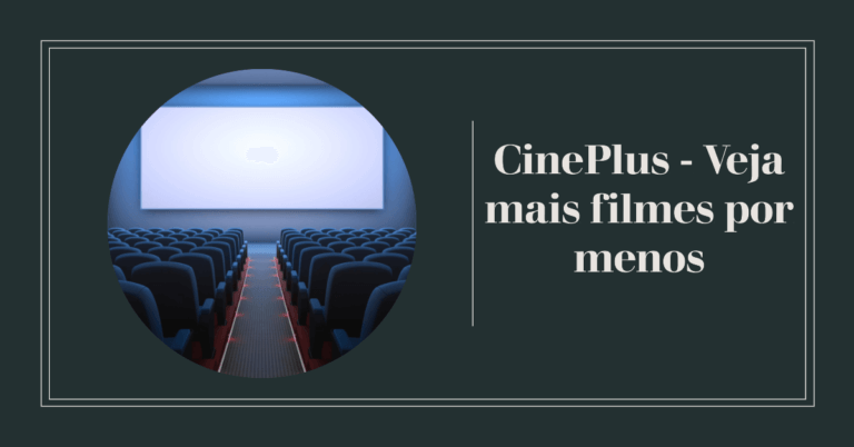 CinePlus – Veja mais filmes por menos