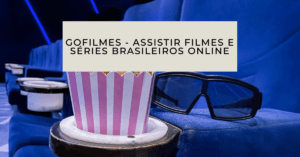Gofilmes - Assistir Filmes e Séries Brasileiros Online