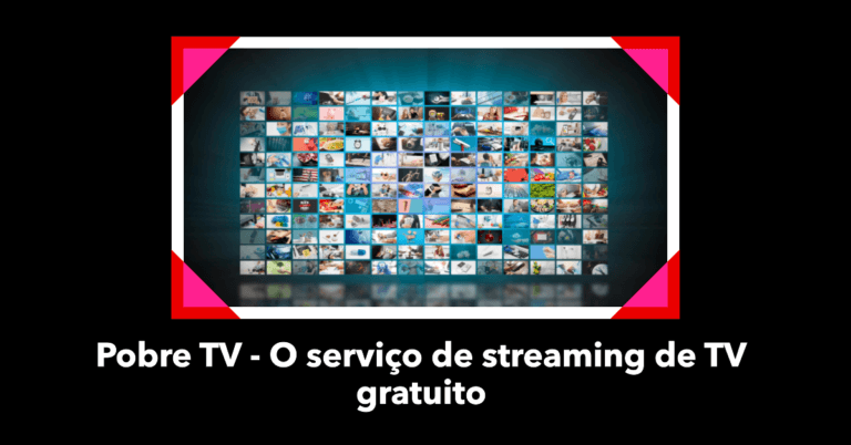 Pobre TV – O serviço de streaming de TV gratuito